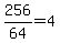 256%2F64=4