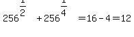 256%5E%281%2F2%29+%2B+256%5E%281%2F4%29+=+16+-+4+=+12