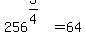 256%5E%283%2F4%29=64
