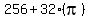 256+%2B+32%28pi%29