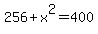 256+%2B+x%5E2+=+400