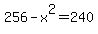 256-x%5E2=240