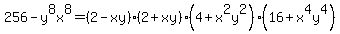 256-y%5E8x%5E8=%282-xy%29%282%2Bxy%29%284%2Bx%5E2y%5E2%29%2816%2Bx%5E4y%5E4%29