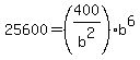 25600=%28400%2Fb%5E2%29%2Ab%5E6