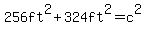 256ft%5E2%2B324ft%5E2=c%5E2