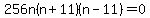 256n%28n%2B11%29%28n-11%29=0