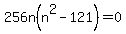 256n%28n%5E2-121%29=0