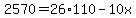 2570=26%2A110-10x