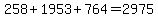 258%2B1953%2B764=2975