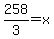 258%2F3=x