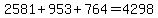 2581%2B953%2B764=4298
