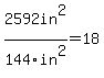 2592in%5E2%2F144in%5E2+=+18
