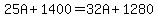 25A%2B1400=32A%2B1280