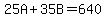 25A%2B35B=640