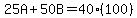25A%2B50B=40%28100%29