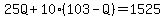 25Q%2B10%28103-Q%29=1525