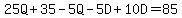25Q%2B35-5Q-5D%2B10D=85