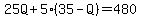 25Q%2B5%2835-Q%29=480