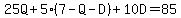 25Q%2B5%287-Q-D%29%2B10D=85