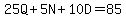 25Q%2B5N%2B10D=85