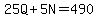 25Q%2B5N=490