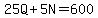 25Q%2B5N=600