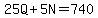 25Q%2B5N=740