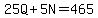25Q%2B5N+=+465