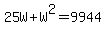 25W%2BW%5E2=9944