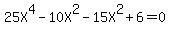 25X%5E4-10X%5E2-15X%5E2%2B6=0