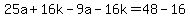 25a%2B16k-9a-16k=48-16