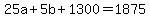 25a%2B5b%2B1300=1875