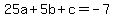 25a%2B5b%2Bc+=+-7