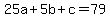 25a%2B5b%2Bc+=+79