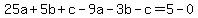 25a%2B5b%2Bc-9a-3b-c=5-0