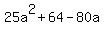 25a%5E2%2B64-80a
