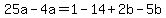 25a-4a=1-14%2B2b-5b