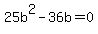 25b%5E2+-36b=0