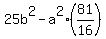 25b%5E2-a%5E2%2881%2F16%29