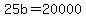 25b+=+20000