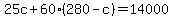 25c%2B60%28280-c%29=14000