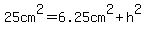 25cm%5E2=6.25cm%5E2%2Bh%5E2