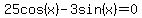 25cos%28x%29-3sin%28x%29=0