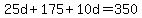 25d%2B175%2B10d=350