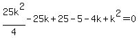 25k%5E2%2F4-25k%2B25-5-4k%2Bk%5E2=0