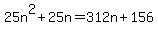 25n%5E2%2B25n=312n%2B156