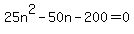 25n%5E2-50n-200+=+0