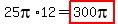 25pi%2A12=highlight%28300pi%29