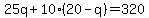 25q%2B10%2820-q%29=320
