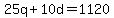 25q%2B10d=1120